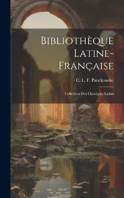 Bibliothèque Latine-Française - C L F Panckoucke