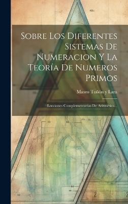 Sobre Los Diferentes Sistemas De Numeracion Y La Teoría De Numeros Primos - 