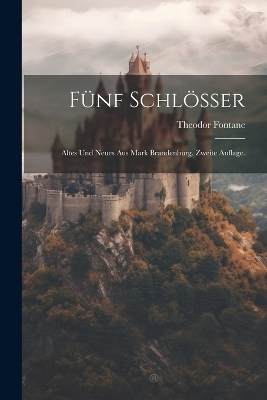 Fünf Schlösser - Theodor Fontane