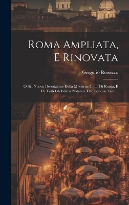 Roma Ampliata, E Rinovata - Gregorio Roisecco