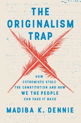 The Originalism Trap - Madiba K. Dennie