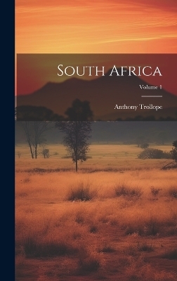 South Africa; Volume 1 - Anthony Trollope