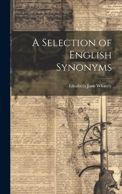 A Selection of English Synonyms - Elizabeth Jane Whately