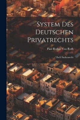 System Des Deutschen Privatrechts - Paul Rudolf Von Roth