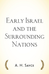 Early Israel and the Surrounding Nations -  A. H. Sayce
