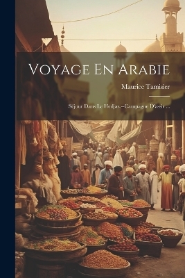 Voyage En Arabie - Maurice Tamisier