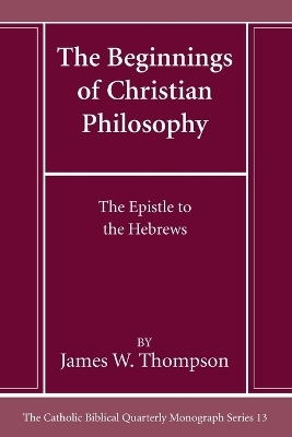 The Beginnings of Christian Philosophy - James W Thompson