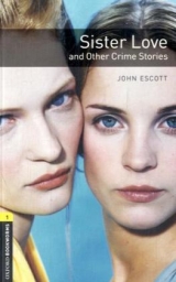 Oxford Bookworms Library / 6. Schuljahr, Stufe 2 - Sister Love and Other Crime Stories - Escott, John