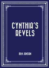 Cynthia's Revels -  Ben Jonson