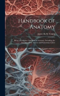 Handbook of Anatomy - James Kelly Young