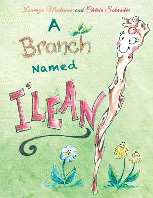 A Branch Named I'Lean - Lorenzo Medrano, Cherie Schrader