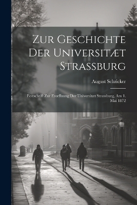Zur Geschichte Der Universitæt Strassburg - August Schricker