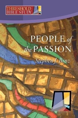 People of the Passion - Stephen J. Binz