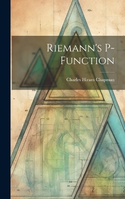 Riemann's P-Function - Charles Hiram Chapman