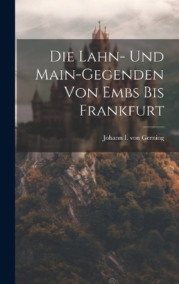 Die Lahn- Und Main-gegenden Von Embs Bis Frankfurt - 