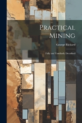 Practical Mining - George Rickard