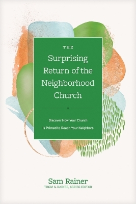 Surprising Return of the Neighborhood Church, The - Sam Rainer