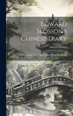 Edward Slosson's Chinese Diary - Edward Slosson