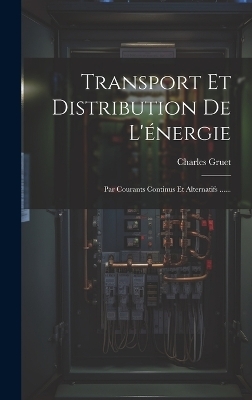 Transport Et Distribution De L'énergie - Charles Gruet