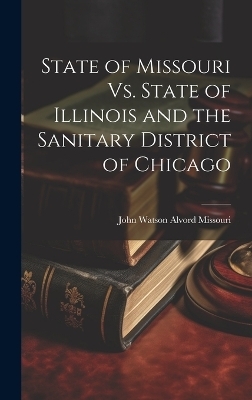 State of Missouri Vs. State of Illinois and the Sanitary District of Chicago - Missouri John Watson Alvord