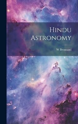 Hindu Astronomy - W Brennand