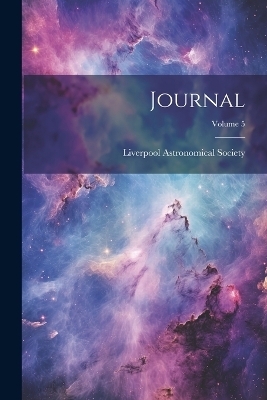 Journal; Volume 5 - Liverpool Astronomical Society