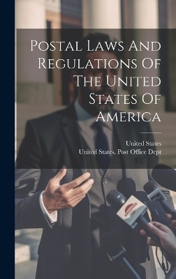 Postal Laws And Regulations Of The United States Of America - United States