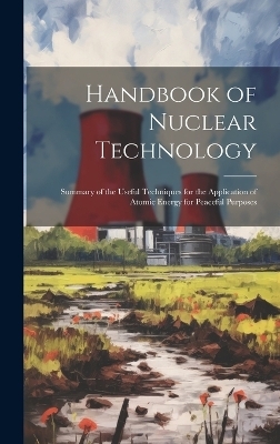 Handbook of Nuclear Technology -  Anonymous