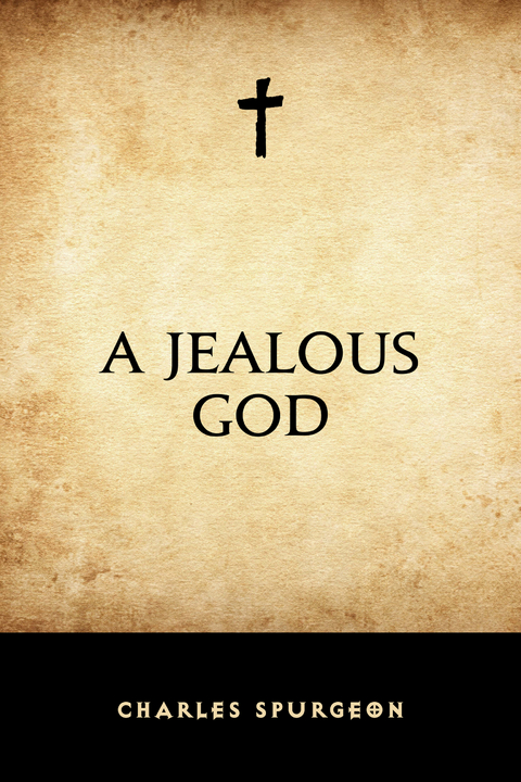 Jealous God -  Charles Spurgeon