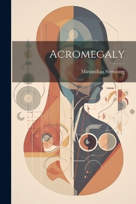 Acromegaly - Maximilian Sternberg