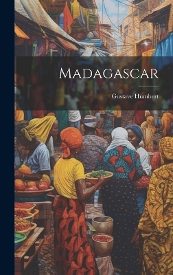 Madagascar - Gustave Humbert