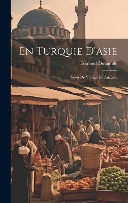 En Turquie D'asie - Edmond DuTemple