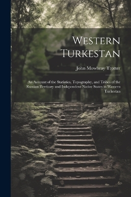 Western Turkestan - John Mowbray Trotter