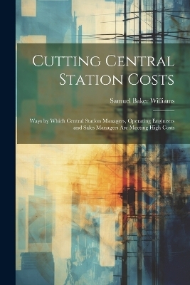 Cutting Central Station Costs - Samuel Baker Williams