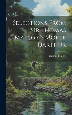 Selections From Sir Thomas Malory's Morte Darthur - Thomas Malory