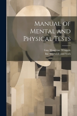 Manual of Mental and Physical Tests - Guy Montrose Whipple