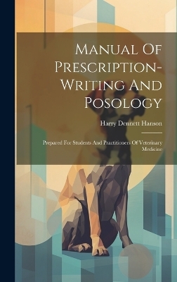 Manual Of Prescription-writing And Posology - Harry Dennett Hanson