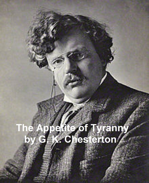 Appetite of Tyranny -  G. K. Chesterton