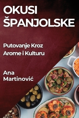 Okusi Spanjolske - Ana Martinovic