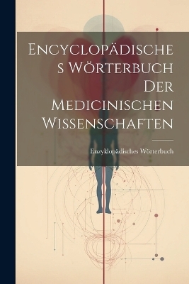 Encyclopädisches Wörterbuch Der Medicinischen Wissenschaften - Enzyklopädisches Wörterbuch