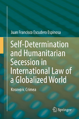 Self-Determination and Humanitarian Secession in International Law of a Globalized World - Juan Francisco Escudero Espinosa