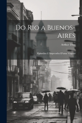 Do Rio a Buenos-Aires - Arthur Dias