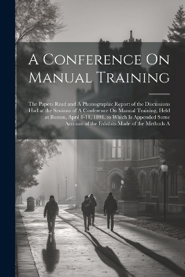 A Conference On Manual Training -  Anonymous