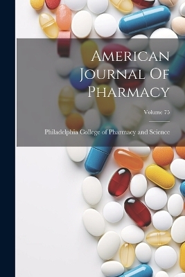 American Journal Of Pharmacy; Volume 75 - 