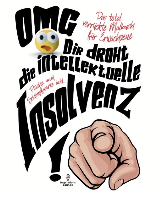 Malbuch für Erwachsene "OMG Dir droht die intellektuelle Insolvenz"! - S&amp Inspirations Lounge;  L