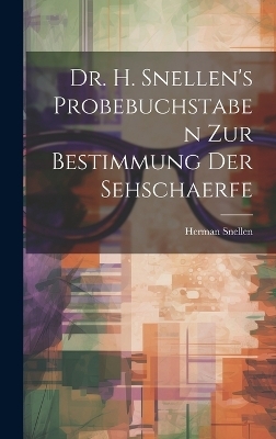 Dr. H. Snellen's Probebuchstaben Zur Bestimmung Der Sehschaerfe - Herman Snellen