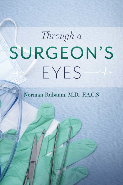 Through a Surgeon's Eyes -  Norman Rubaum M.D. F.A.C.S