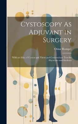 Cystoscopy As Adjuvant in Surgery - Oskar Rumpel