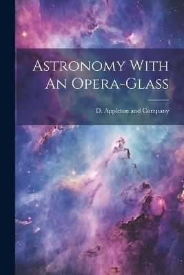 Astronomy With An Opera-Glass - 
