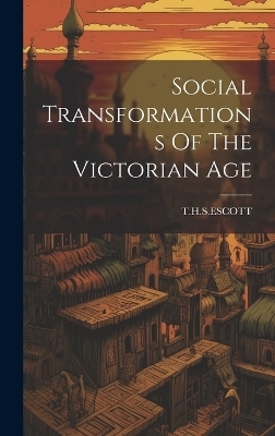 Social Transformations Of The Victorian Age - 